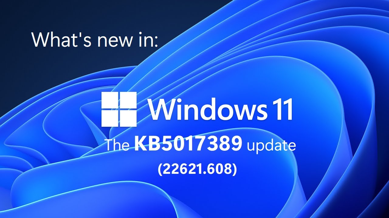 What's new in Windows 11 (22H2)'s KB5017389 update (22621.608)