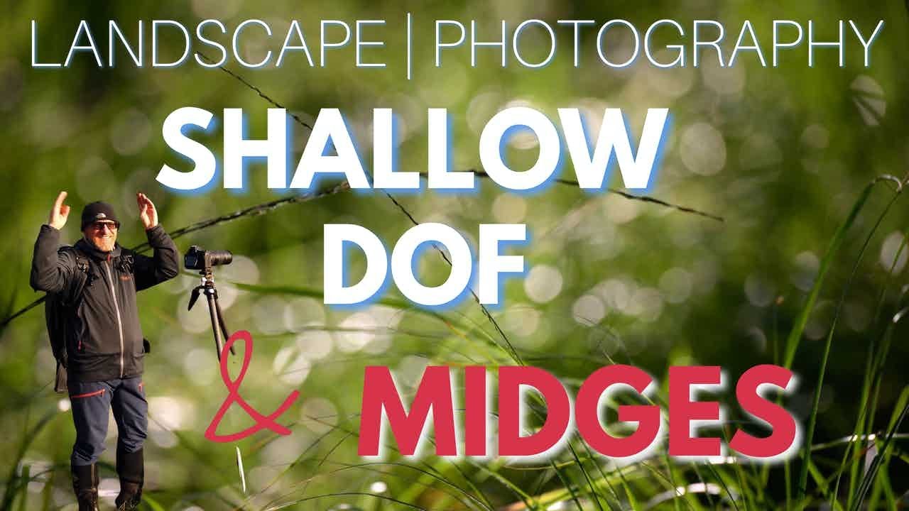 Landscape Photography: Depth of Field & Scottish Midges 📷