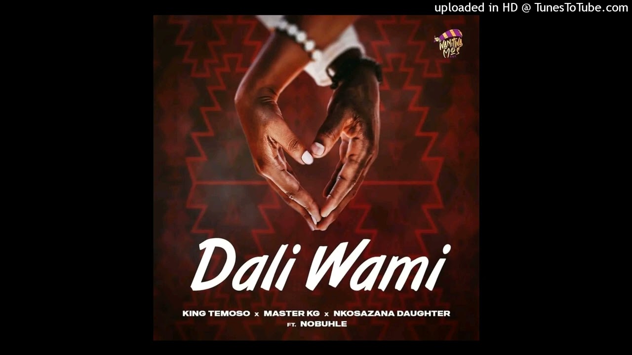 King Temoso x Master KG & Nkosazana Daughter - Dali Wami 🎶