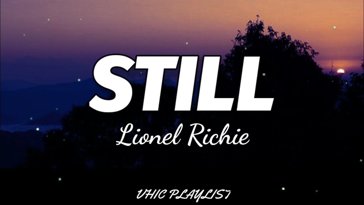Lionel Richie - Still (Lyrics) 🎶