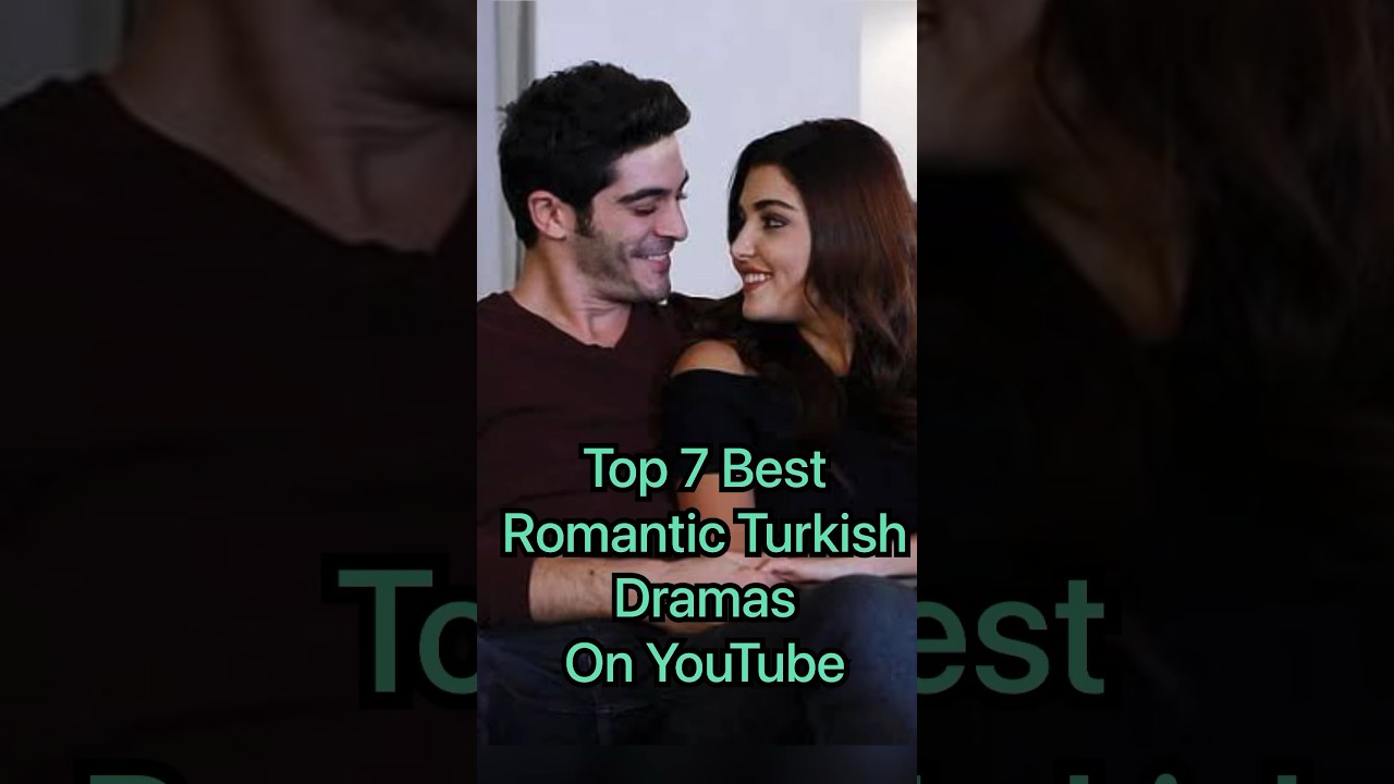 Top 7 Romantic Turkish Dramas You Must Watch on YouTube ❤️
