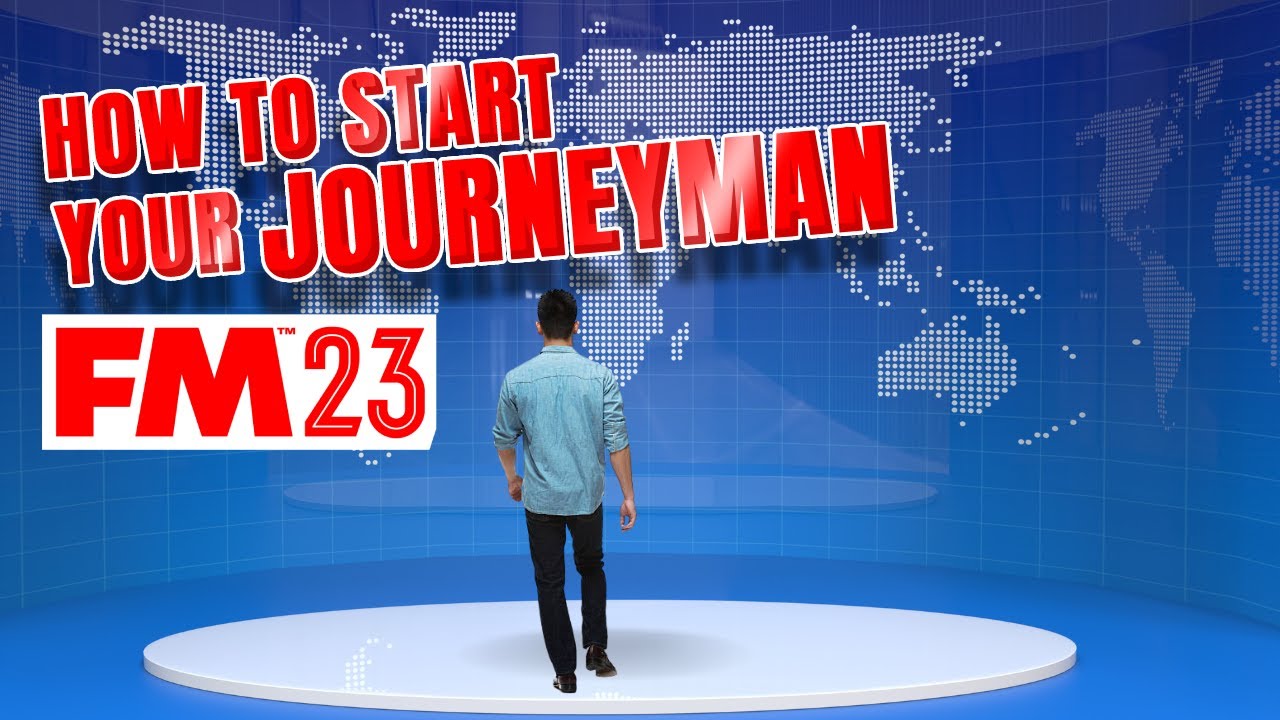 Football Manager 2023: Setting Up Your Journeyman Save