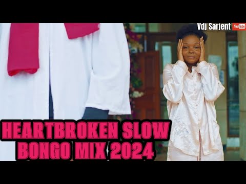 Bongo Mix 2024 Vol.4 💔 Heartbroken Slow Vibes