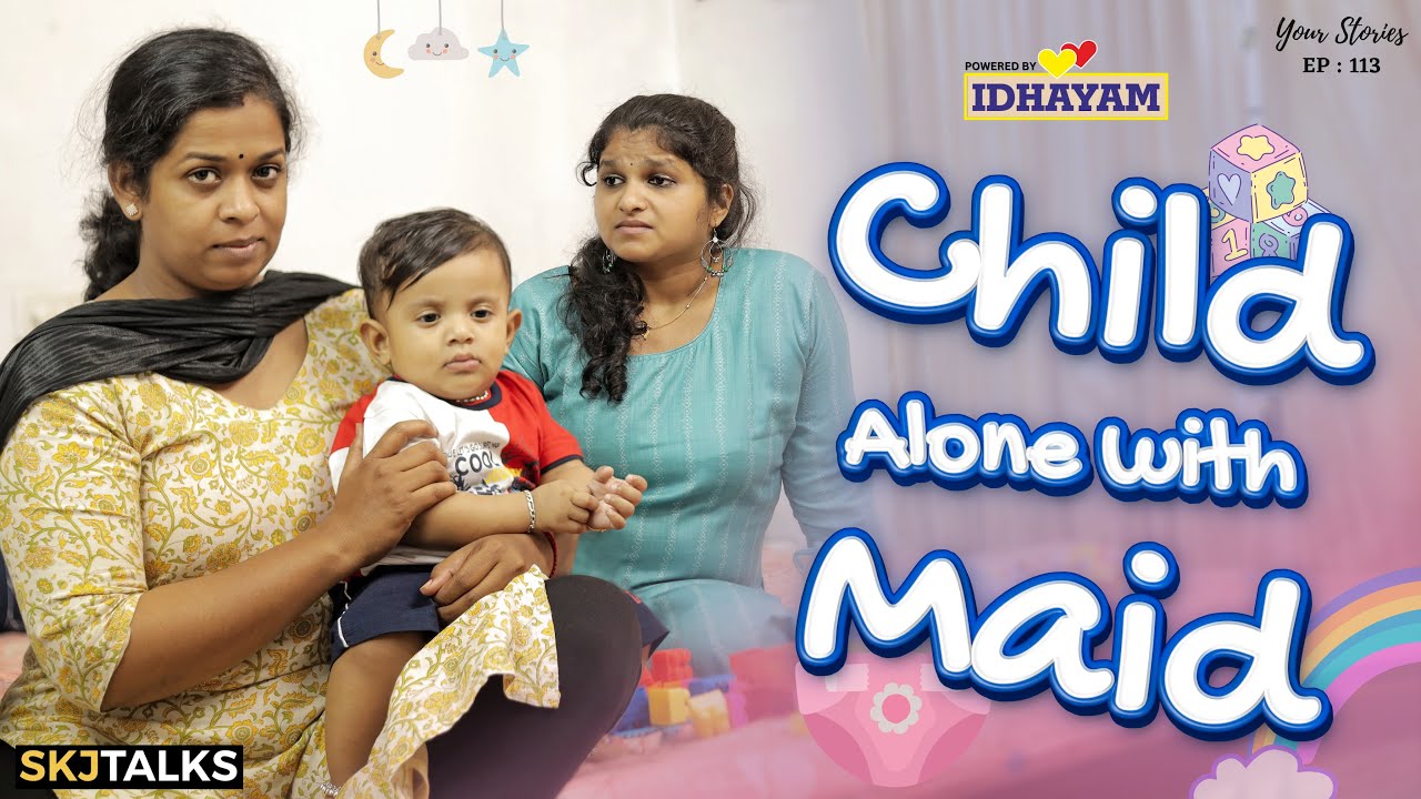 Child Alone With Maid | Your Stories EP-113 | Babysitter | Parenting | SKJ Talks | Short film