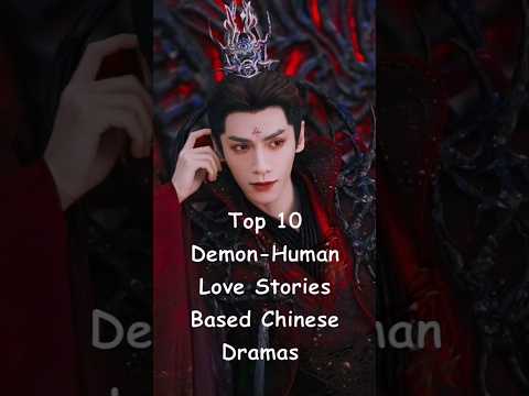 Top 10 Demon human love stories based chinese dramas #chinesedrama #dramalist #cdramalist