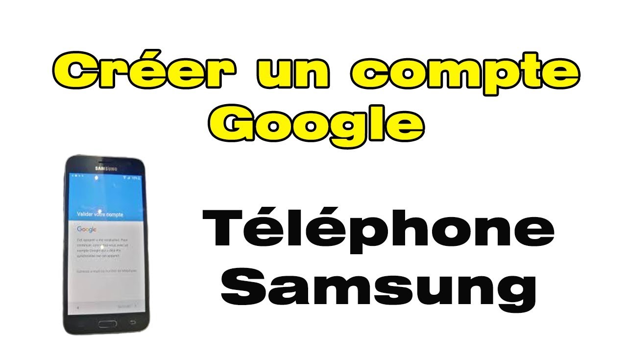 Comment créer un compte google Android "créer compte google sur Samsung"