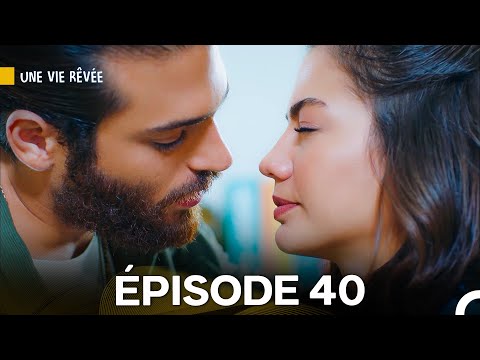 Une Vie Rêvée Épisode 40 (Doublage en Français)