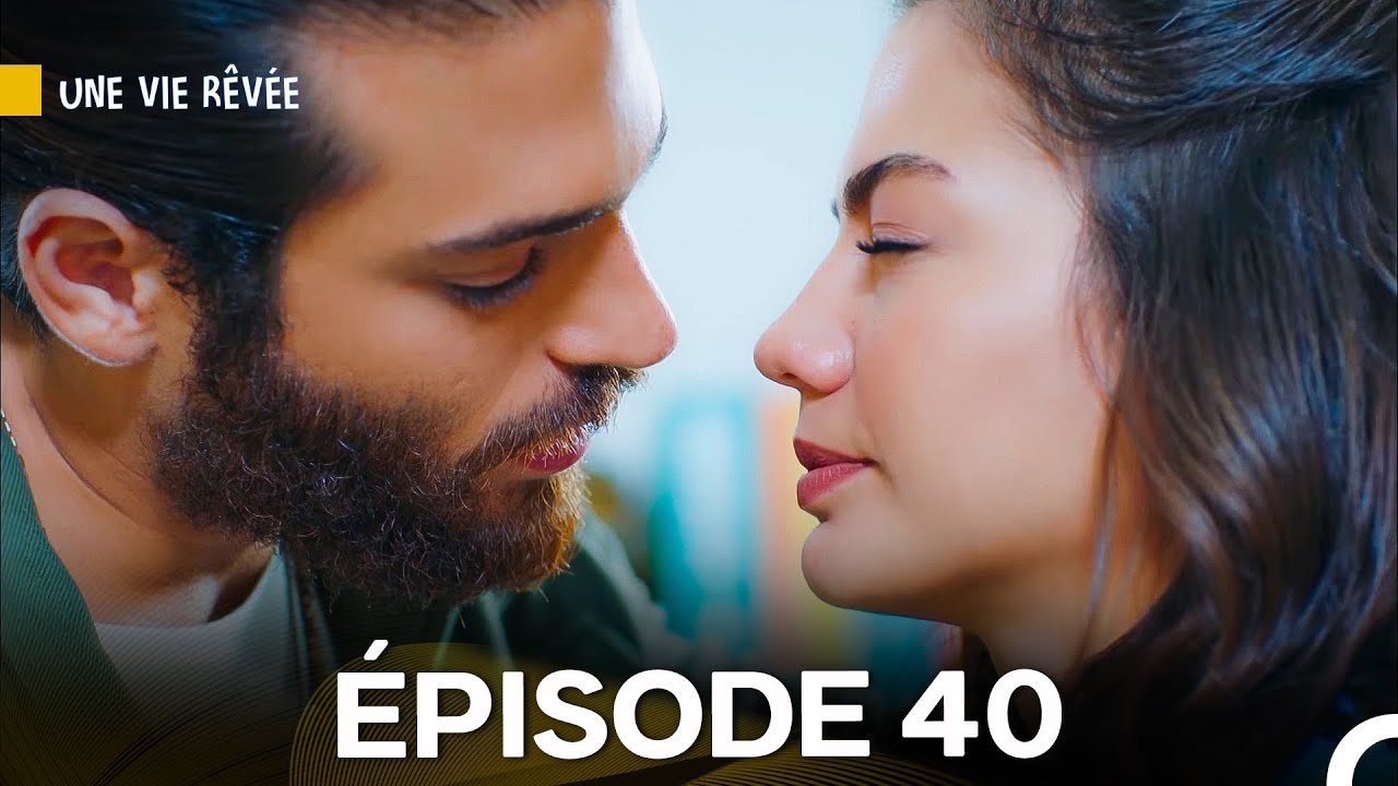 Une Vie Rêvée Épisode 40 (Doublage en Français)