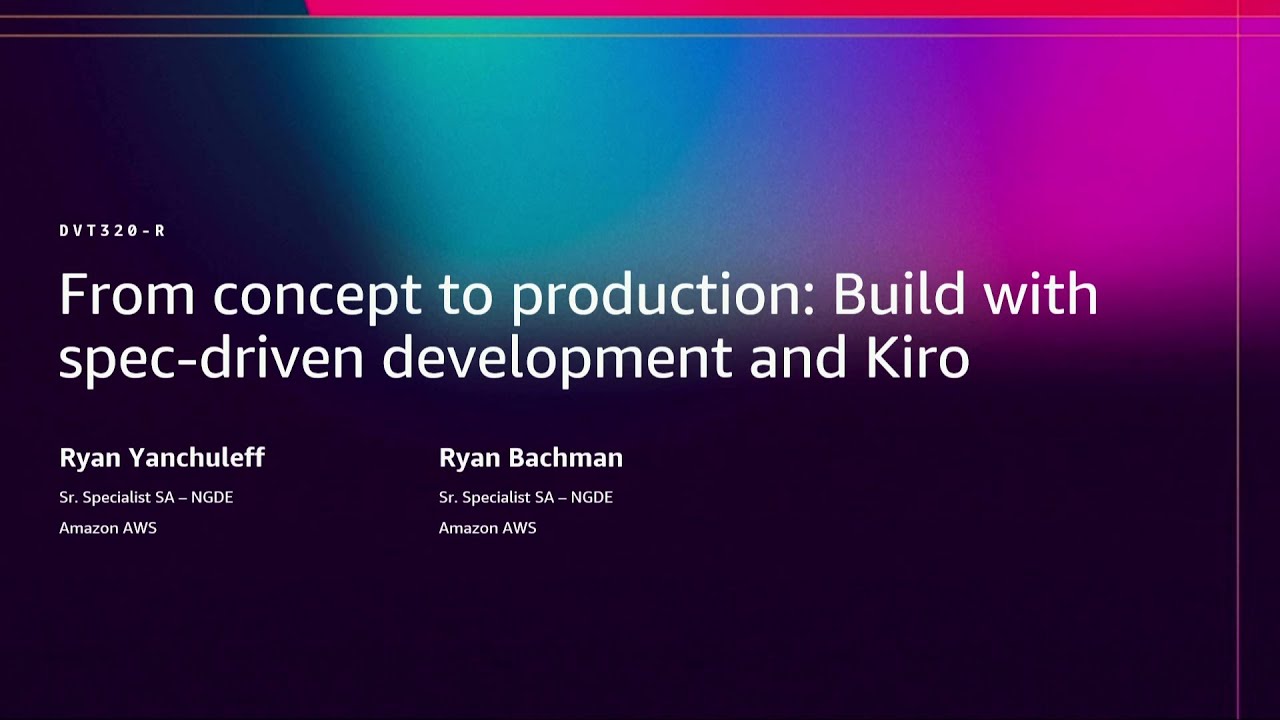 AWS re:Invent 2025: Build with Kiro & Spec-Driven Dev 🚀