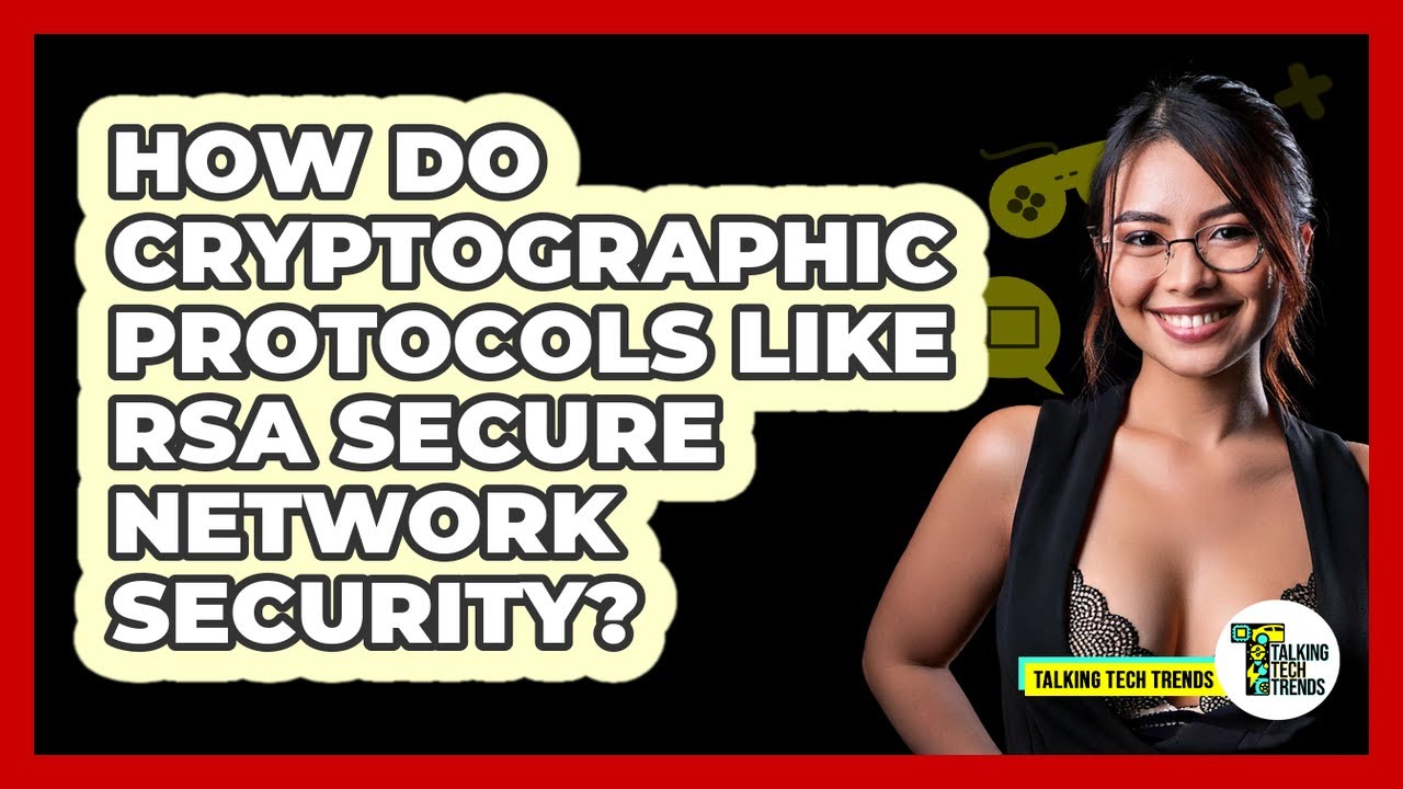 Understanding How RSA and Other Cryptographic Protocols Secure Network Security