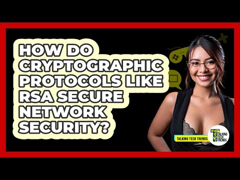 How Do Cryptographic Protocols Like RSA Secure Network Security? - Talking Tech Trends