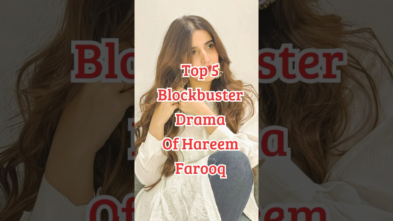 Top 5 Hareem Farooq Pakistani Dramas 🎬