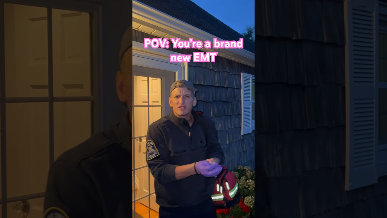 POV: You’re a brand new EMT