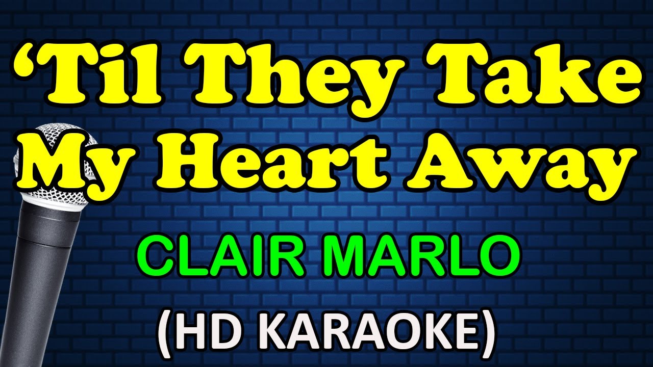 TIL THEY TAKE MY HEART AWAY - Clair Marlo (HD Karaoke)