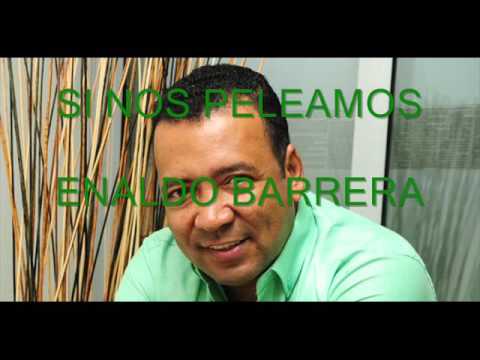 Si nos peleamos Enaldo Barrera (original)