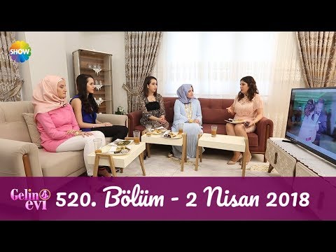 Gelin Evi 520. Bölüm | 2 Nisan 2018