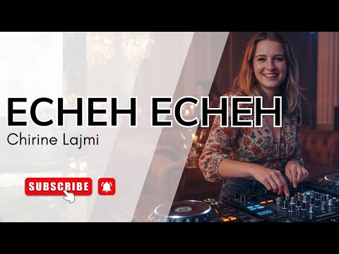 Chirine Lajmi – ECHEH ECHEH (DJ Remix 2025 | Club x Bass Boosted)