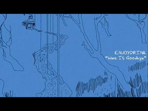 ENJOY DRINK - WAS IT GOODBYE? (Official Music Video)