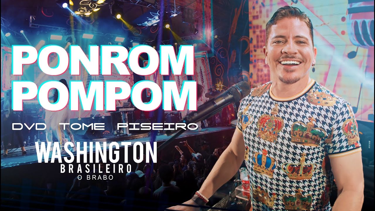 🎶 PonRom PomPom ao Vivo com Washington Brasileiro | DVD Tome Piseiro 2022