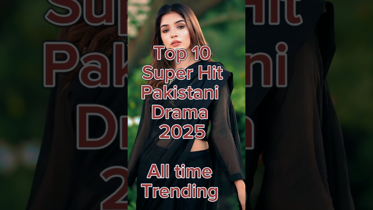 Top 10 Pakistani Dramas of 2025 π¬