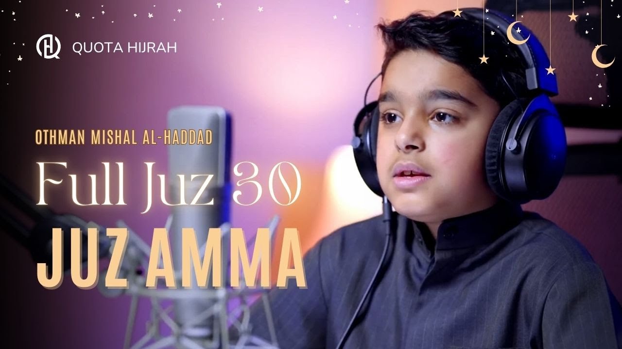 Al-Quran Juz 30 | JUZ AMMA | Othman Mishal Al-Haddad