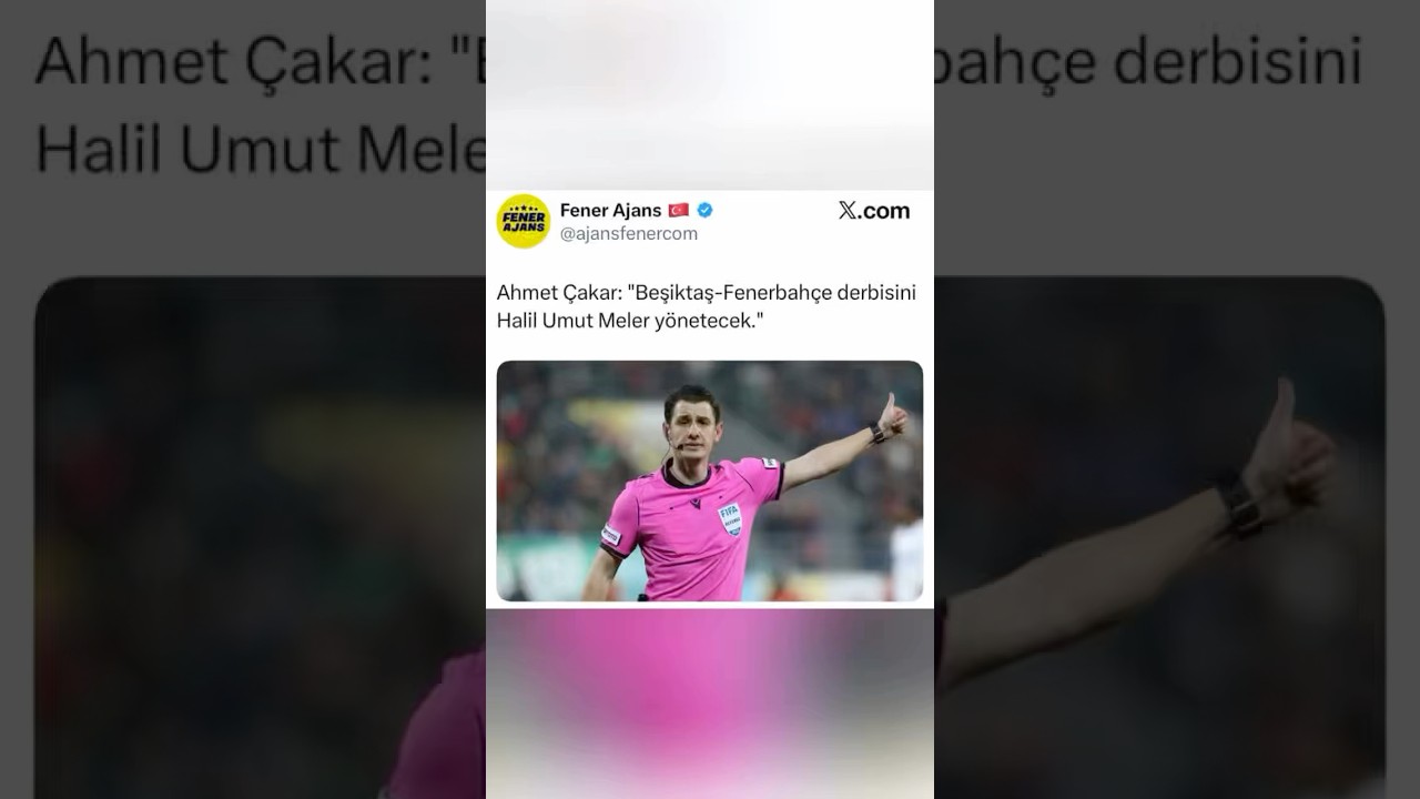 Beşiktaş - Fenerbahçe Maçını Hakem Halil Umut Meler Yönetecek ⚽