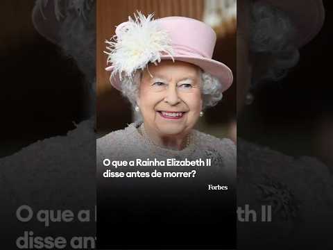 O que a Rainha Elizabeth II disse antes de morrer?