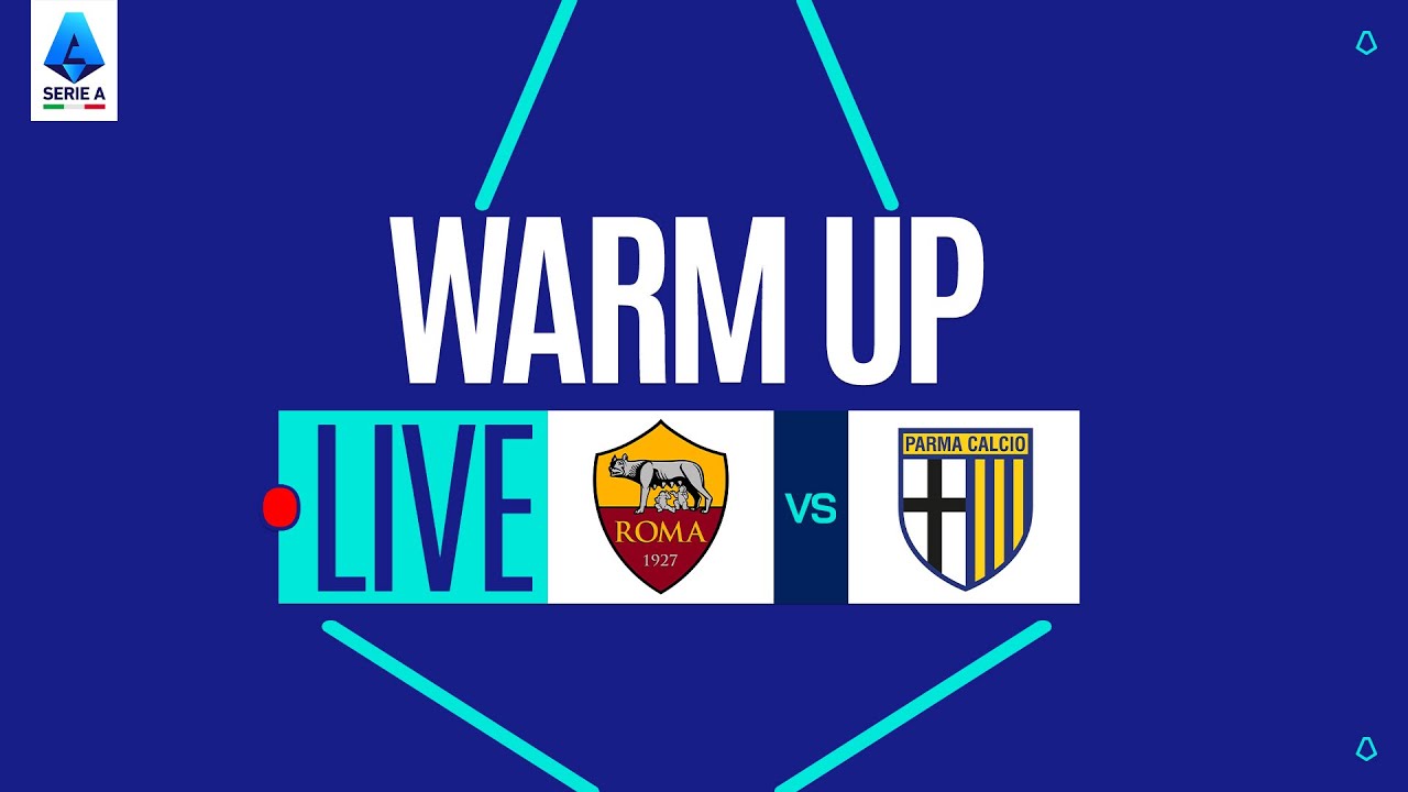 🔥 Live Warm-Up: Roma vs Parma | Serie A 2025/26