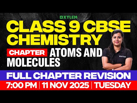 Class 9 CBSE Chemistry | Chapter : Atoms and Molecules / Full Chapter Revision | Xylem Class 9 CBSE
