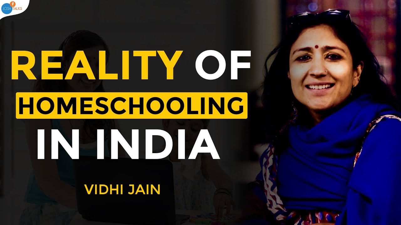 How To Reject The Modern Education System | Vidhi Jain | Homeschooling | Josh Talks