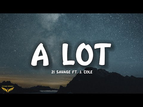 21 Savage - A Lot (Lyrics) ft. J. Cole
