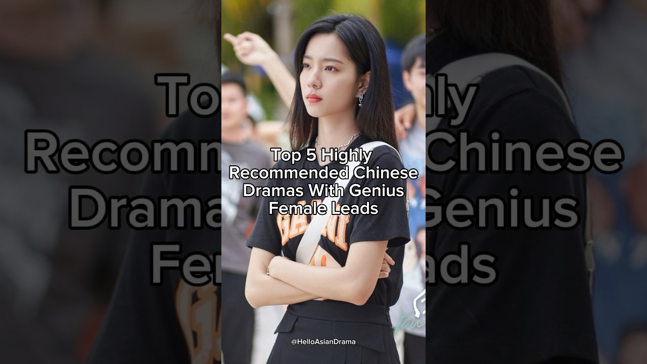 Top 5 Must-Watch Chinese Dramas with Genius Female Leads 🎬