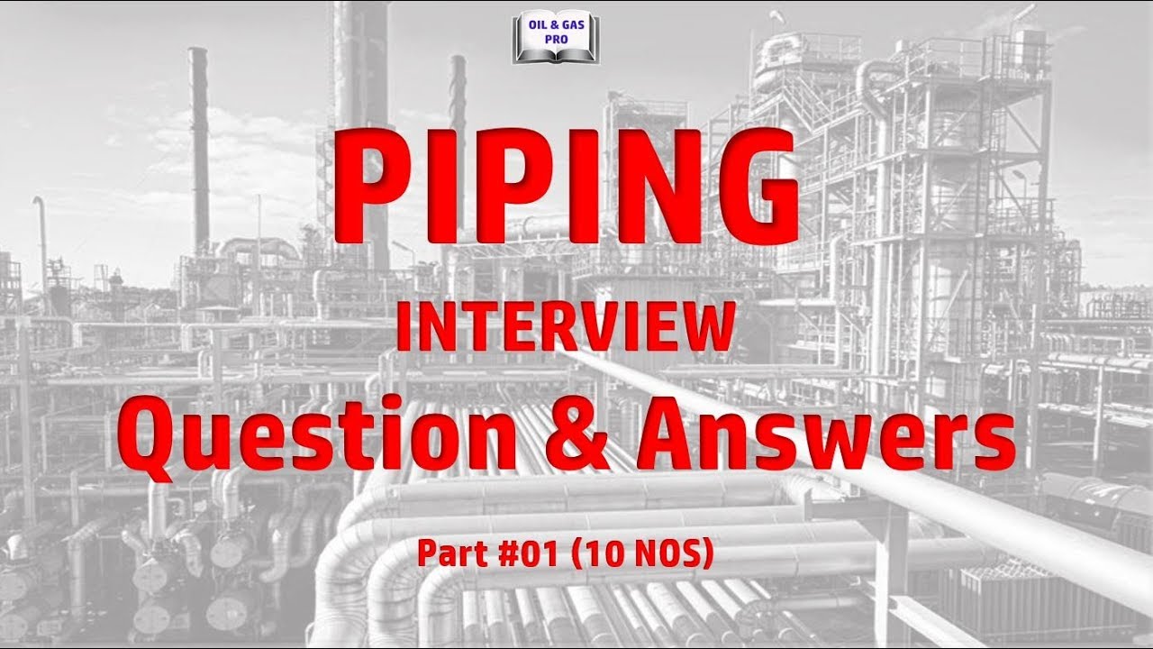 Ultimate Piping Interview Questions & Answers for Oil & Gas π (Part 01)