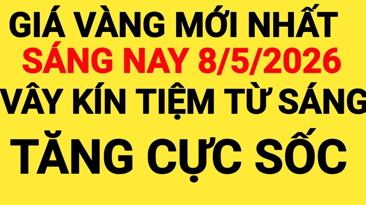 Giá vàng hôm nay 8/5/2026: Cập nhật mới nhất 💰