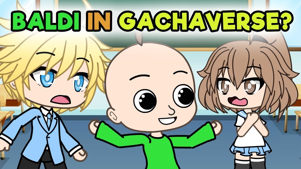Baldiโs Basics in Gachaverse ๐ฎ