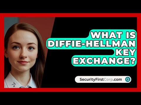 What Is Diffie-Hellman Key Exchange? - SecurityFirstCorp.com