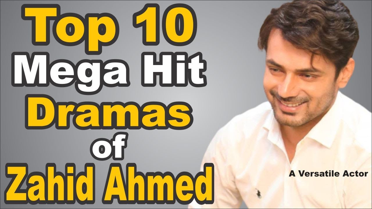 Top 10 Zahid Ahmed's Top 10 Mega Hit Dramas