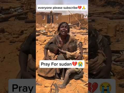 pray for sudan💔😭 #foryou #viralvideo #sudan #humanity