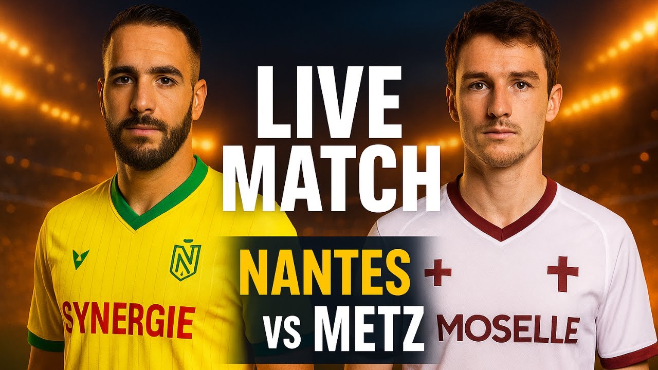 🔴 En Direct : FC Nantes vs FC Metz - Match en Live avec Buts et Scores en Temps Réel