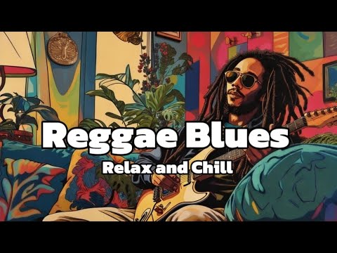2 Hours of Reggae Blues โ Deep Vibes for Relaxation & Inspiration