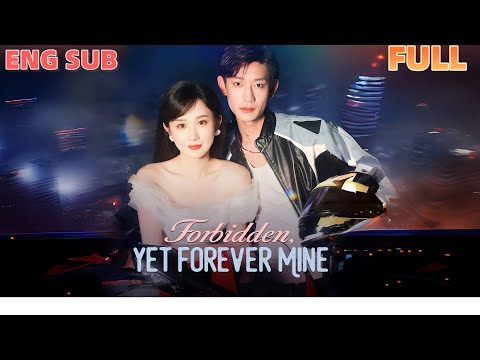 💕[ENG SUB]💕 [FULL] 📺《Forbidden, Yet Forever Mine》#movie #drama #cdrama #foryou #film #fyp #love
