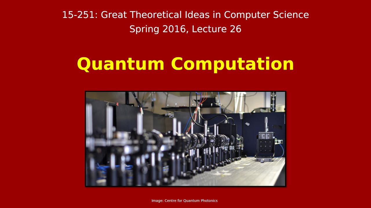 Unlocking the Power of Quantum Computing | CMU 15-251 Spring 2016 Lecture