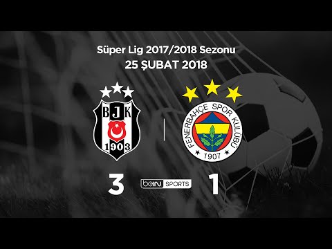 Beşiktaş 3 - 1 Fenerbahçe | Maç Özeti | 2017/18