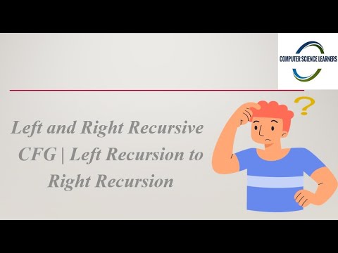 Recursion in Context Free Grammar | Left recursion to Right recursion | Ambiguity| Example