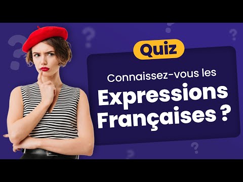 QUIZ : Complétez les Proverbes et Expressions françaises - 50 Questions