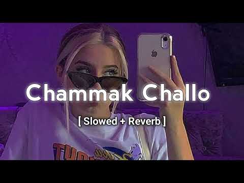 Chammak Challo - [Slowed + Reverb] R.A.O.N.E | #slowedandrevarb #chammakchallo