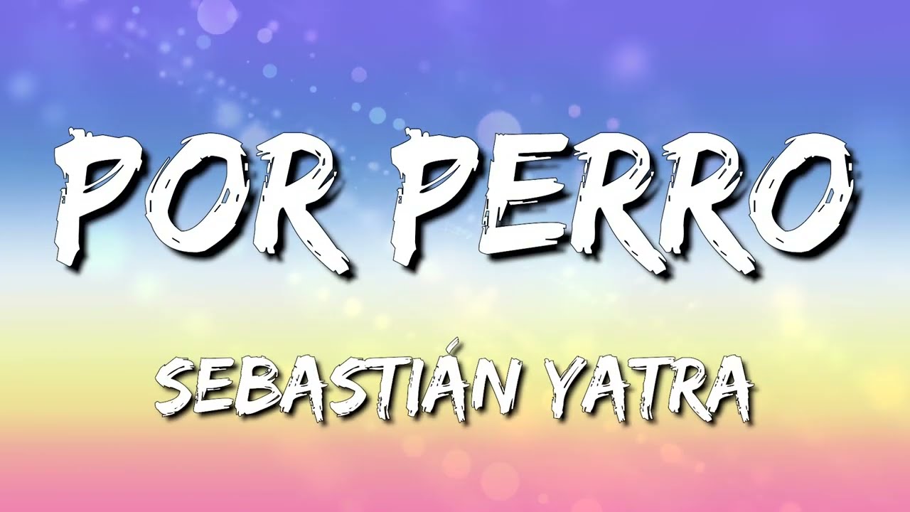 Sebastián Yatra - Por Perro ft Luis Figueroa & Lary Over 🎶