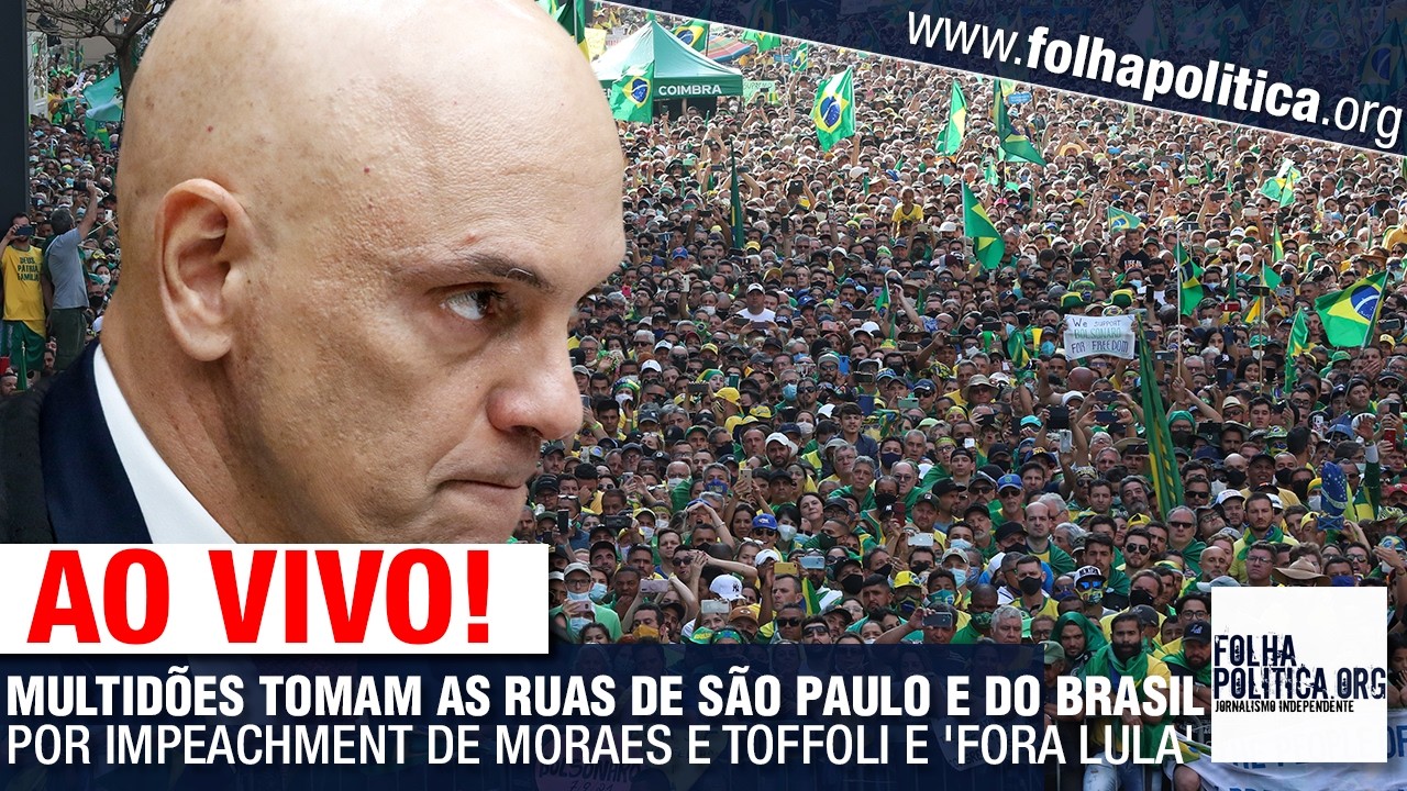 Protestos em SP e Brasil por impeachment de Moraes e Toffoli 🚩