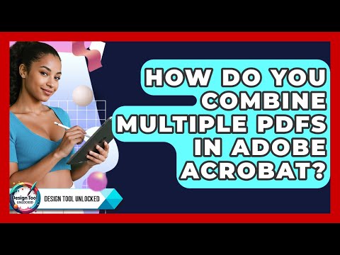 How Do You Combine Multiple PDFs In Adobe Acrobat? - Design Tool Unlocked