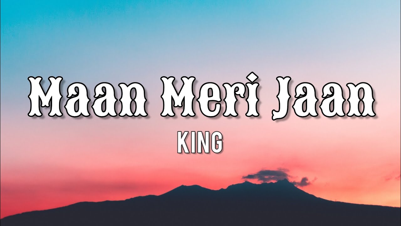 King - Maan Meri Jaan Lyrics 🎶